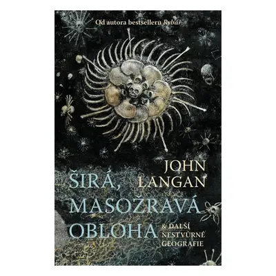 Širá, masožravá obloha a další nestvůrné geografie - Langan John