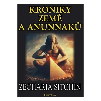 Kroniky země Anunnaků - Sitchin Zecharia