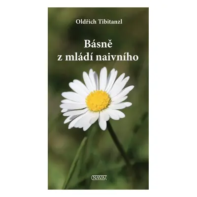 Básně z mládí naivního - Tibitanzl Oldřich