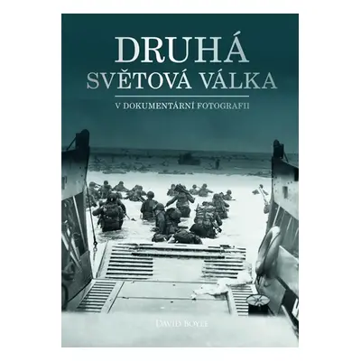 Druhá světová válka v dokumentární fotografii - David Boyle