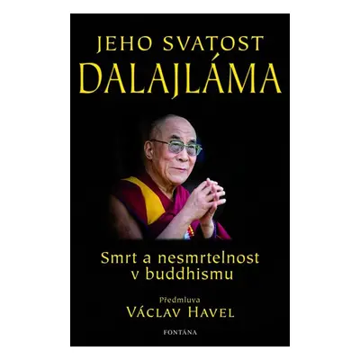 Jeho svatost Dalajláma - Smrt a nesmrtelnost v buddhismu - Jeho Svatost dalajlama