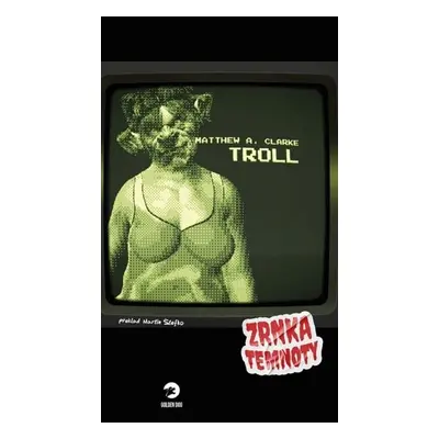 Troll - Zrnka temnoty 13 - Clarke Matthew A.