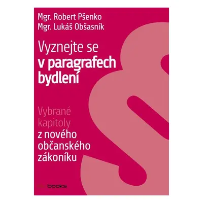 Vyznejte se v paragrafech bydlení - Lukáš Obšasník, Robert Pšenko