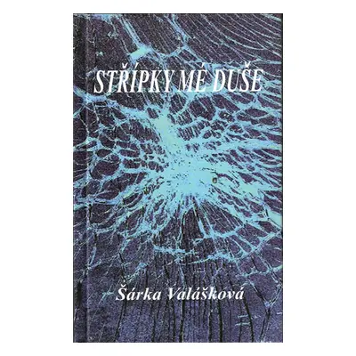 Střípky mé duše - Valášková Šárka