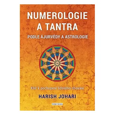 Numerologie a tantra podle ájurvédy a astrologie - Klíč k pochopení lidského chování - Johari Ha