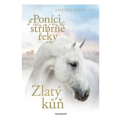 Poníci od stříbrné řeky - Zlatý kůň - Amanda Willsová