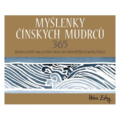 Myšlenky čínských mudrců 365 - Jeden citát na každý den od největších myslitelů - Exleyová Helen