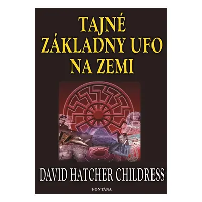 Tajné základny UFO na zemi - Childress David Hatcher