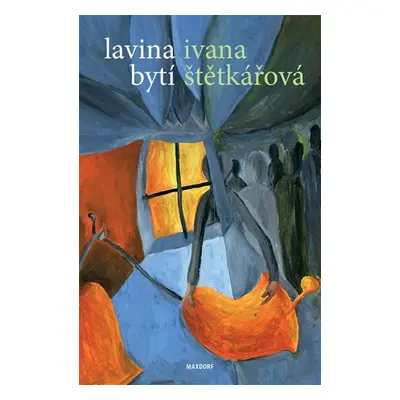 Lavina bytí - Štětkářová Ivana