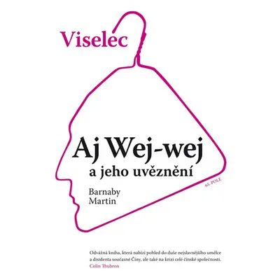 Viselec: Aj Wej-wej a jeho uvěznení - Martin Barnaby