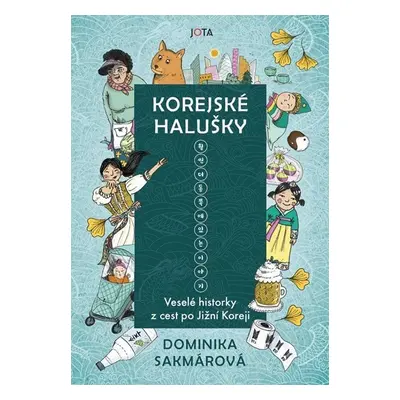 Korejské halušky - Veselé historky z cest po Jižní Koreji - Lukáčová Sakmárová Dominika