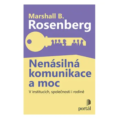 Nenásilná komunikace a moc - V institucích, společnosti i rodině - Rosenberg Marshall B.