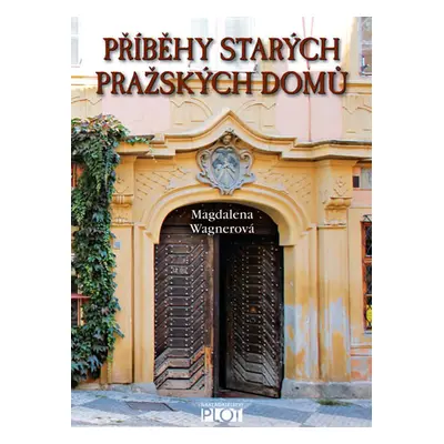 Příběhy starých pražských domů - Wagnerová Magdalena