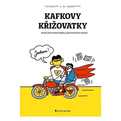 Kafkovy křižovatky - Druhý život Franze Kafky aneb Smrtí život začíná - Koura Petr