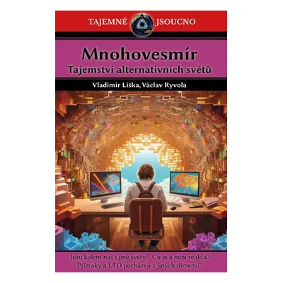 Mnohovesmír - Tajemství alternativních světů - Liška Vladimír, Ryvola Václav