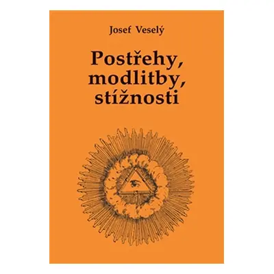 Postřehy, modlitby, stížnosti - Veselý Josef