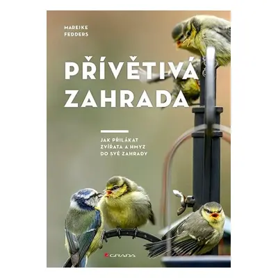 Přívětivá zahrada - Jak přilákat zvířata a hmyz do své zahrady - Fedders Mareike