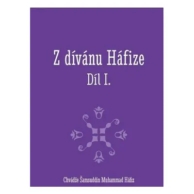 Z dívánu Háfize Díl I. - Chvádže Šamsuddín Muhammad Háfiz