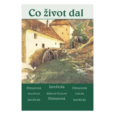 Co život dal - Soubor povídek - Javořická Vlasta, Pittnerová Vlasta