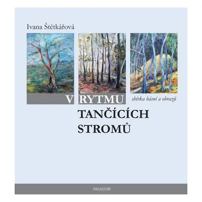 V rytmu tančících stromů - Štětkářová Ivana