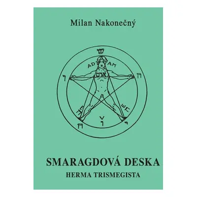 Smaragdová deska Herma Tristmegista - Nakonečný Milan