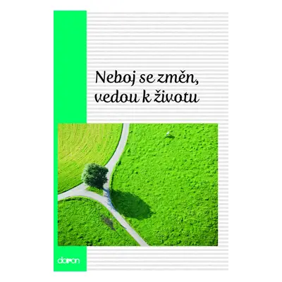 Neboj se změn, vedou k životu - neuveden