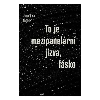 To je mezipanelární jizva, lásko - Oválská Jaroslava