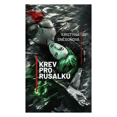 Krev pro rusalku - Sněgoňová Kristýna