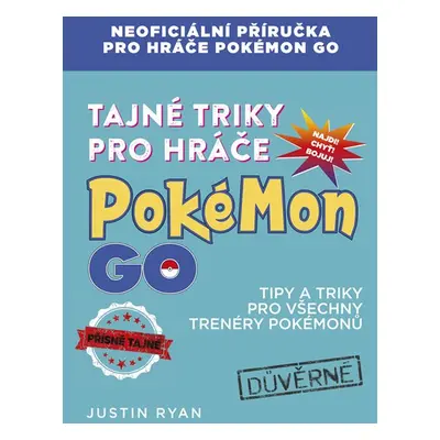 Tajné triky pro hráče Pokémon GO - Justin Ryan