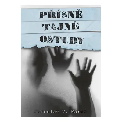 Přísně tajné ostudy - Jaroslav V. Mareš