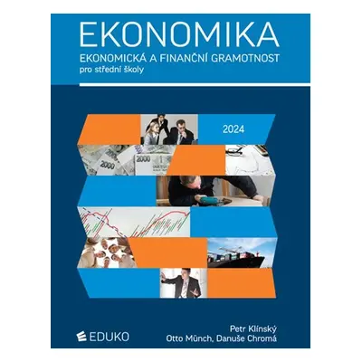 Ekonomika - Ekonomická a finanční gramotnost pro střední školy - Klínský P., Münch O., Chromá D.