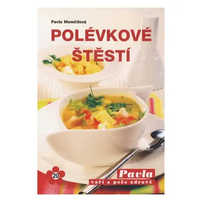 Polévkové štěstí - Momčilová Pavla