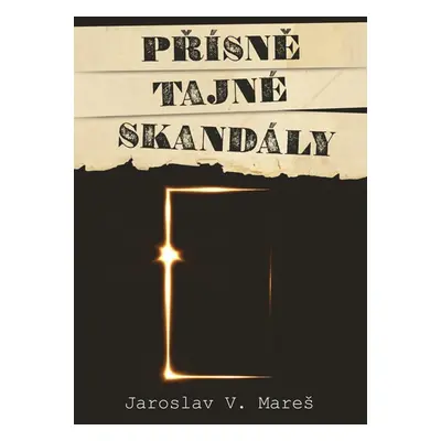 Přísně tajné skandály (1) - Jaroslav Mareš