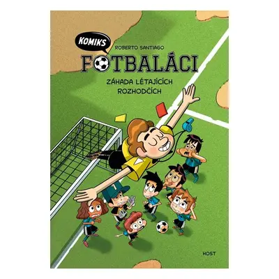 Fotbaláci komiks 1 - Záhada létajících rozhodčích - Santiago Roberto