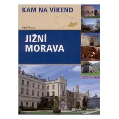 Kam na víkend - Jižní Morava - Urban Vítek