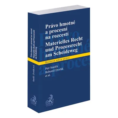 Právo hmotné a procesní na rozcestí | Materielles Recht und Prozessrecht am Scheideweg - Petr Sm