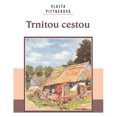 Trnitou cestou - Pittnerová Vlasta