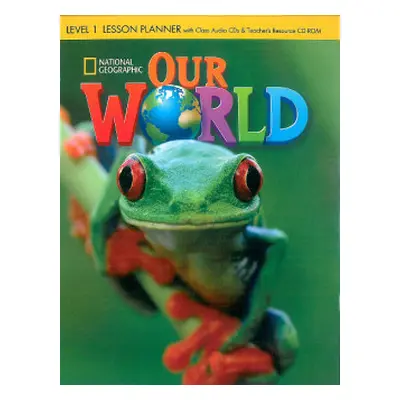 Our World Level 1 - Lesson Planner with Class Audio CD & Teacher's Resource CD-ROM - Crandall, J