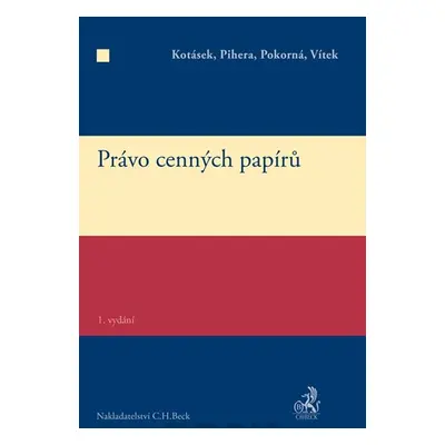 Právo cenných papírů. 2. vydání - Josef Kotásek, Vlastimil Pihera, Jindřich Vítek, Josef Kříž