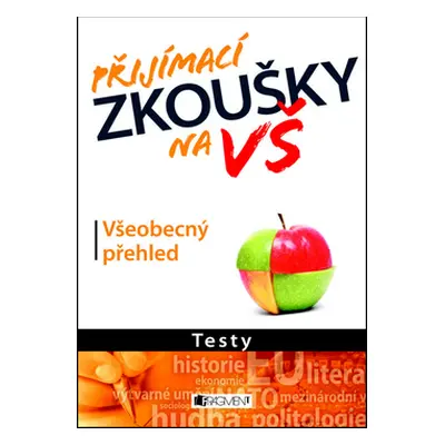 Přijímací zkoušky na VŠ - Všeobecný přehled - Testy - Jakub Rákosník, Jan Sládek, Josef Abrhám