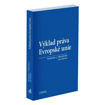 Výklad práva Evropské unie - Alexander J. Bělohlávek, Jan Šamlot