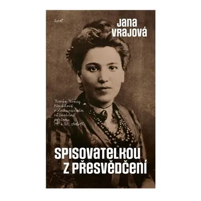 Spisovatelkou z přesvědčení - Tvorba Terézy Novákové v diskurzivním různohlasí přelomu 19. a 20.