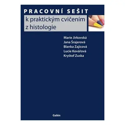 Pracovní sešit k praktickým cvičením z histologie - Marie Jirkovská, Jana Šrajerová,