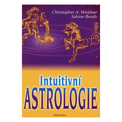 Intuitivní Astrologie - kolektiv autorů