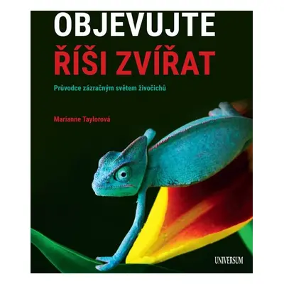 Objevujte říši zvířat - Průvodce zázračným světem živočichů - Taylorová Marianne