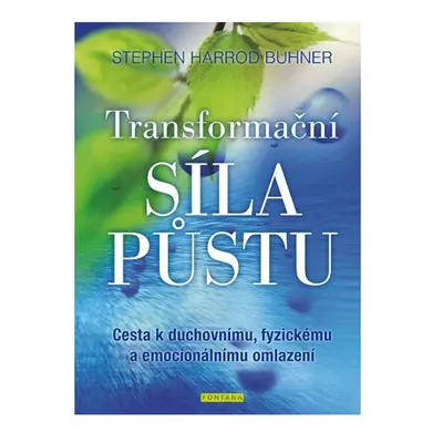 Transformační síla půstu - Cesta k duchovnímu, fyzickému a emocionálnímu omlazení - Buhner Steph