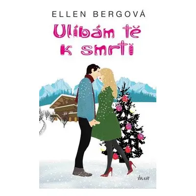 Ulíbám tě k smrti - Bergová Ellen