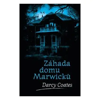 Záhada domu Marwicků - Coates Darcy