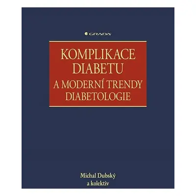 Komplikace diabetu a moderní trendy diabetologie - Dubský Michal