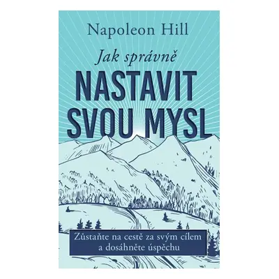 Jak správně nastavit svou mysl - Hill Napoleon